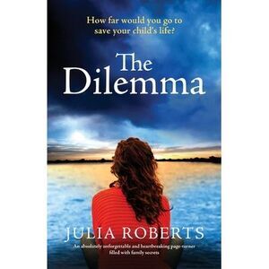 The Dilemma: An absolutely unforgettable and heartbreaking page-turner filled wi